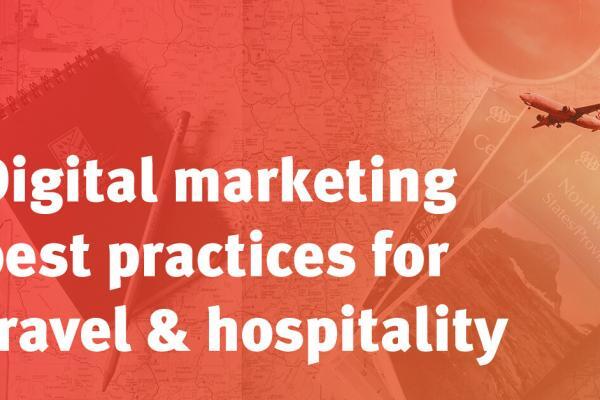 Digital Marketing Best Practices Travel Hospitality